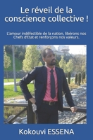 Le réveil de la conscience collective !: L’amour indéfectible de la nation, libérons nos Chefs d’Etat et renforçons nos valeurs. (French Edition) B095QJB5DR Book Cover