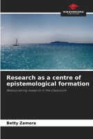 Research as a centre of epistemological formation: Rediscovering research in the classroom 6205934000 Book Cover
