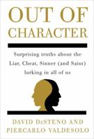 Out of Character: Surprising Truths About the Liar, Cheat, Sinner (and Saint) Lurking in All of Us 0307717755 Book Cover