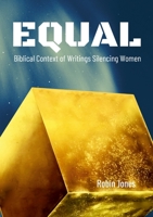 EQUAL: Biblical Context of Writings Silencing Women 1470920875 Book Cover