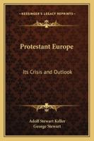 Protestant Europe: Its Crisis and Outlook 1417998342 Book Cover