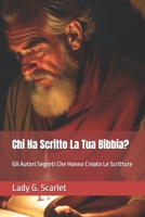Chi Ha Scritto La Tua Bibbia?: Gli Autori Segreti Che Hanno Creato Le Scritture (Italian Edition) B0FRR8S22D Book Cover