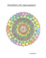 Philosophy, Art, and Humanity 1642985937 Book Cover