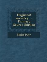 Huguenot Ancestry 1015813046 Book Cover