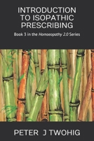 INTRODUCTION TO ISOPATHIC PRESCRIBING: Book 3 in the Homoeopathy 2.0 Series 192247004X Book Cover