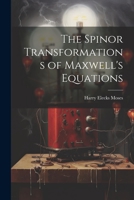 The Spinor Transformations of Maxwell's Equations 1019397284 Book Cover