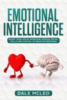 Emotional Intelligence: Boost your life by improving your EQ, Social Skills and Control of Negative Emotions! 1689061006 Book Cover