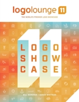 Logolounge 11: The World's Premier Logo Showcase 1543972225 Book Cover