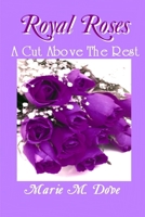 Royal Roses A Cut Above The Rest 1105461629 Book Cover