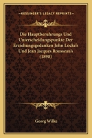 Die Hauptberuhrungs Und Unterscheidungspunkte Der Erziehungsgedanken John Locke's Und Jean Jacques Rousseau's (1898) 1168326133 Book Cover
