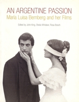An Argentine Passion: Maria Luisa Bemberg and her Films 1859843085 Book Cover