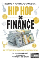 Hip Hop x Finance: Become a Financial Gangster! Get off Debt Row and Stack your Cashflow. B0F7GW6JXM Book Cover