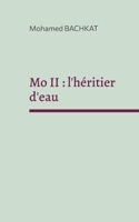 Mo II: l'héritier d'eau (French Edition) 2322595071 Book Cover
