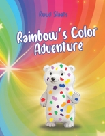 Rainbow's Color Adventure: Children's book about a Bear's enchanting adventure to discover the beauty of the world B0CLQ13KV1 Book Cover