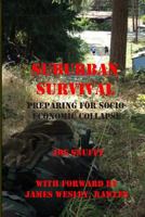 Suburban Survival: Preparing for Socio-Economic Collapse 147834203X Book Cover