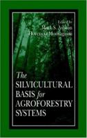 The Silvicultural Basis For Agroforestry Systems 0849322065 Book Cover