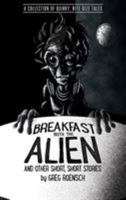 Breakfast with the Alien and Other Short, Short Stories 0998623008 Book Cover