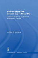 Anti-Poverty Land Reform Issues Never Die: Collected essays on development economics in practice 1138865427 Book Cover