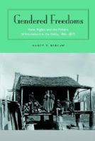 Gendered Freedoms: Race, Rights, And The Politics Of Household In The Delta, 1861-1875 0813027888 Book Cover