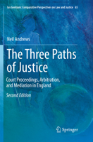 The Three Paths of Justice: Court Proceedings, Arbitration, and Mediation in England 3319748319 Book Cover