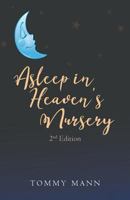 Asleep in Heaven's Nursery: Second Edition 1641517417 Book Cover