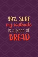 99% Sure My Soulmate Is A Piece Of Bread: All Purpose 6x9 Blank Lined Notebook Journal Way Better Than A Card Trendy Unique Gift Purple Texture Carbs 1708781315 Book Cover