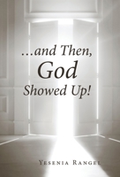 ...and Then, God Showed Up! B0F9FY3KPK Book Cover