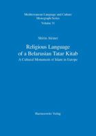 Religious Language of a Belarusian Tatar Kitab: A Cultural Monument of Islam in Europe / With a Latin-Script Transliteration of the British Library Tatar Belarusian Kitab (or 13010) on CD-ROM 3447030275 Book Cover