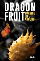 Dragon Fruit Turning Life Around 176404892X Book Cover