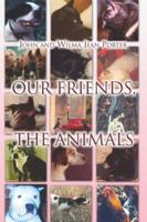 Our Friends, the Animals 1413794823 Book Cover