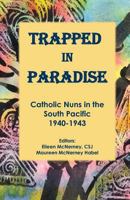 Trapped in Paradise: Catholic Nuns in the South Pacific 1940-1943 0692796215 Book Cover