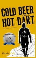 Cold Beer and a Hot Dart B0CWYQN8CD Book Cover
