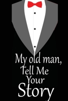 My old man, tell me your story: A guided journal to tell me your memories,keepsake questions.This is a great gift to Dad,grandpa,granddad,father and ... family members, grandchildren life Birthday 1675381437 Book Cover
