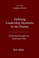 Defining Leadership Moments In The Psalms: 150 Worship Thoughts For Impacting Living (Defining Moments) 1695393163 Book Cover