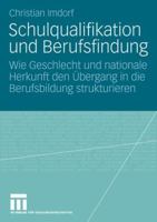 Schulqualifikation Und Berufsfindung: Wie Geschlecht Und Nationale Herkunft Den Ubergang in Die Berufsbildung Strukturieren 3531144413 Book Cover