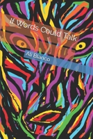 If Words Could Talk: A Poetic Collection B093B6J9Y7 Book Cover