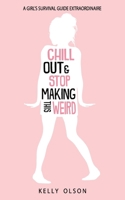 Chill Out & Stop Making This Weird 0578655136 Book Cover