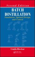 Batch Distillation: Simulation, Optimal Design, And Control (Series in Chemical and Mechanical Engineering) 1439861226 Book Cover