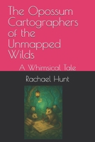 The Opossum Cartographers of the Unmapped Wilds: A Whimsical Tale (Whimsical Tales Series) B0FJ9VSP1M Book Cover