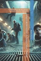 Abyssal Descent: A Deep-Sea Thriller.: Trapped Beneath the Waves, Hunted by the Unknown B0DX6NCVXD Book Cover