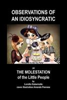 Observations of an Idiosyncratic or the Molestation of the Little People 145686307X Book Cover