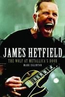 James Hetfield: The Wolf at Metallica's Door 1786064189 Book Cover