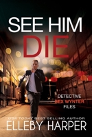 See Him Die: a crime mystery thriller 0645185809 Book Cover