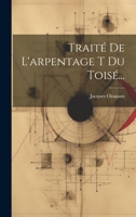 Traité De L'arpentage T Du Toisé... 1022603744 Book Cover