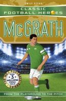 Classic Football Heroes: McGrath (Super Stopper): Collect them all! 1789469163 Book Cover