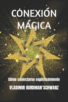 Conexión Mágica: Cómo conectarse espiritualmente B09TDS91CW Book Cover