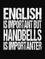 English Is Important But Handbells Is Importanter: College Ruled Composition Notebook 1081034254 Book Cover