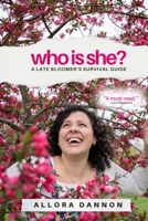 Who is She? : A Late Bloomer's Survival Guide 1954615957 Book Cover