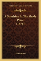 A Sunshine In The Shady Place 1164552295 Book Cover