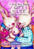 A tiny itsy bitsy gift of life, an egg donor story 9709410326 Book Cover
